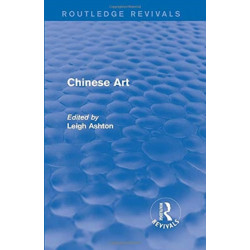 Routledge Revivals: Chinese Art (1935)