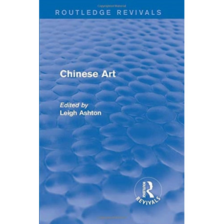Routledge Revivals: Chinese Art (1935)
