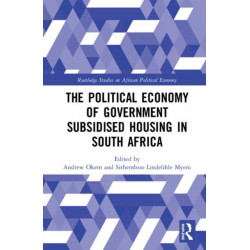 The Political Economy of Government Subsidised Housing in South Africa