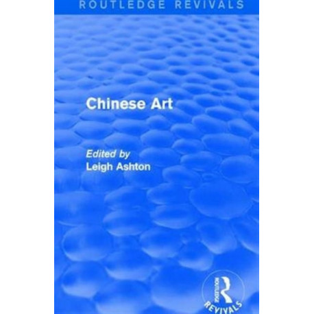 Routledge Revivals: Chinese Art (1935)