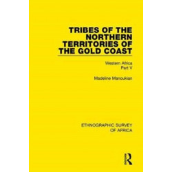 Tribes of the Northern Territories of the Gold Coast: Western Africa Part V