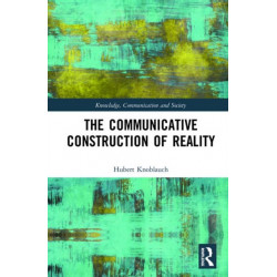 The Communicative Construction of Reality