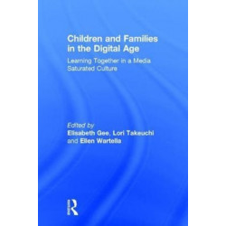 Children and Families in the Digital Age: Learning Together in a Media Saturated Culture