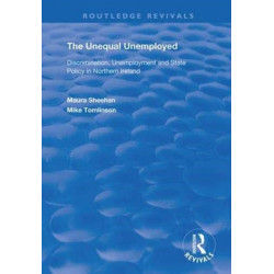 The Unequal Unemployed: Discrimination, Unemployment and State Policy in Northern Ireland