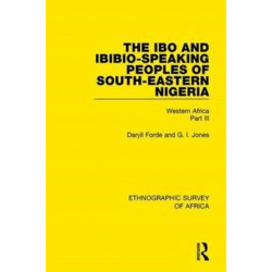 The Ibo and Ibibio-Speaking Peoples of South-Eastern Nigeria: Western Africa Part III