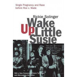 Wake Up Little Susie: Single Pregnancy and Race Before Roe v. Wade
