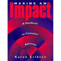 Making An Impact: A Handbook On Counselor Advocacy: A Handbook on Counselor Advocacy
