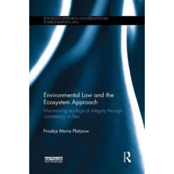 Environmental Law and the Ecosystem Approach: Maintaining ecological integrity through consistency in law