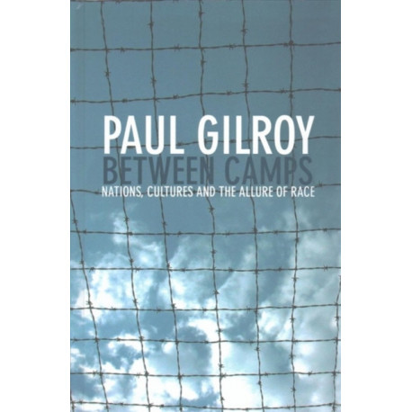 Between Camps: Nations, Cultures and the Allure of Race