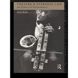 Theatre and Everyday Life: An Ethics of Performance