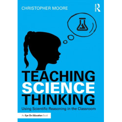 Teaching Science Thinking: Using Scientific Reasoning in the Classroom
