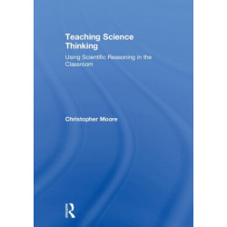 Teaching Science Thinking: Using Scientific Reasoning in the Classroom