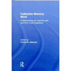 Collective Memory Work: A Methodology for Learning With and From Lived Experience