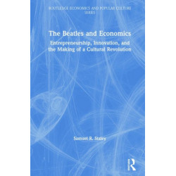 The Beatles and Economics: Entrepreneurship, Innovation, and the Making of a Cultural Revolution