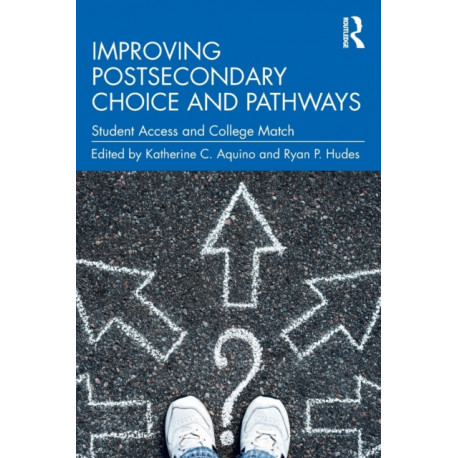 Improving Postsecondary Choice and Pathways: Student Access and College Match