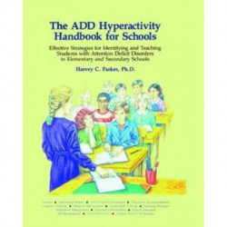 The ADD Hyperactivity Handbook For Schools