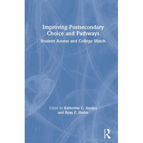 Improving Postsecondary Choice and Pathways: Student Access and College Match