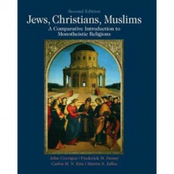 Jews, Christians, Muslims: A Comparative Introduction to Monotheistic Religions
