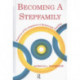 Becoming A Stepfamily: Patterns of Development in Remarried Families