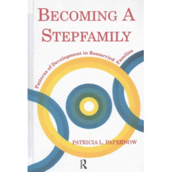 Becoming A Stepfamily: Patterns of Development in Remarried Families
