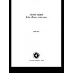 The Drama Classroom: Action, Reflection, Transformation