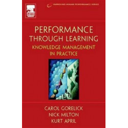 Performance Through Learning: Knowledge Management In Practice