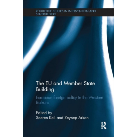 The EU and Member State Building: European Foreign Policy in the Western Balkans