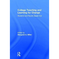 College Teaching and Learning for Change: Students and Faculty Speak Out
