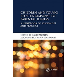 Children and Young People’s Response to Parental Illness: A Handbook of Assessment and Practice