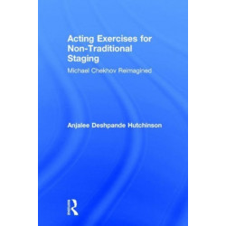 Acting Exercises for Non-Traditional Staging: Michael Chekhov Reimagined