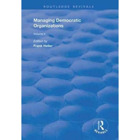 Managing Democratic Organizations II: Volume II