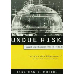 Undue Risk: Secret State Experiments on Humans