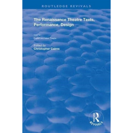 The Renaissance Theatre: Texts, Performance and Design