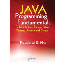 Java Programming Fundamentals: Problem Solving Through Object Oriented Analysis and Design