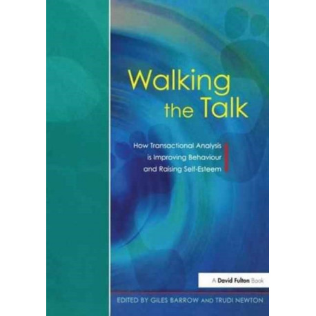 Walking the Talk: How Transactional Analysis is Improving Behaviour and Raising Self-Esteem