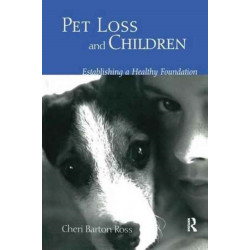 Pet Loss and Children: Establishing a Health Foundation