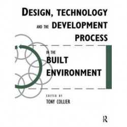 Design, Technology and the Development Process in the Built Environment