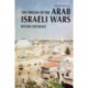 The Origins of the Arab Israeli Wars