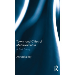 Towns and Cities of Medieval India: A Brief Survey