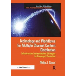 Technology and Workflows for Multiple Channel Content Distribution: Infrastructure implementation strategies for converged production