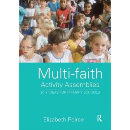 Multi-Faith Activity Assemblies: 90+ Ideas for Primary Schools