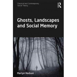 Ghosts, Landscapes and Social Memory