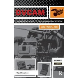 DVCAM: A Practical Guide to the Professional System