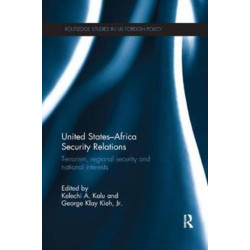 United States - Africa Security Relations: Terrorism, Regional Security and National Interests