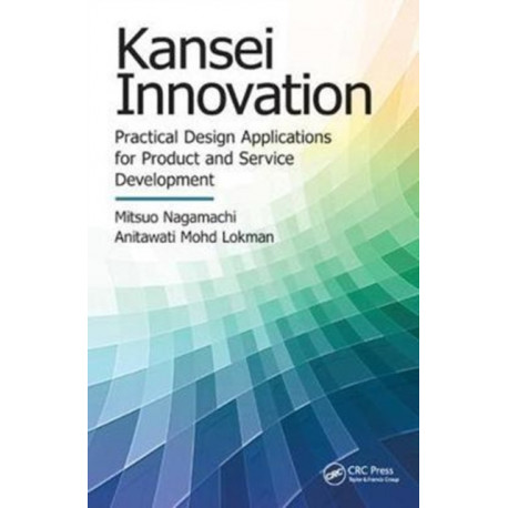 Kansei Innovation: Practical Design Applications for Product and Service Development