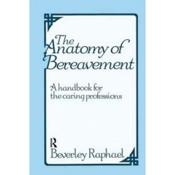 The Anatomy of Bereavement: A Handbook for the Caring Professions