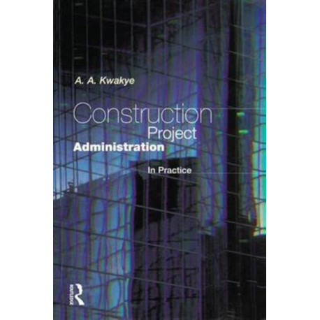 Construction Project Administration in Practice