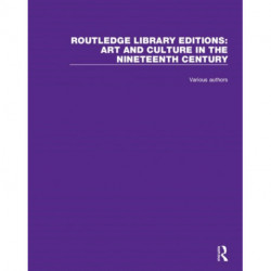 Routledge Library Editions: Art and Culture in the Nineteenth Century