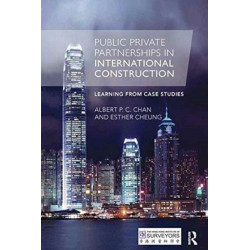 Public Private Partnerships in International Construction: Learning from case studies