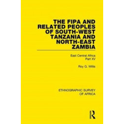 The Fipa and Related Peoples of South-West Tanzania and North-East Zambia: East Central Africa Part XV